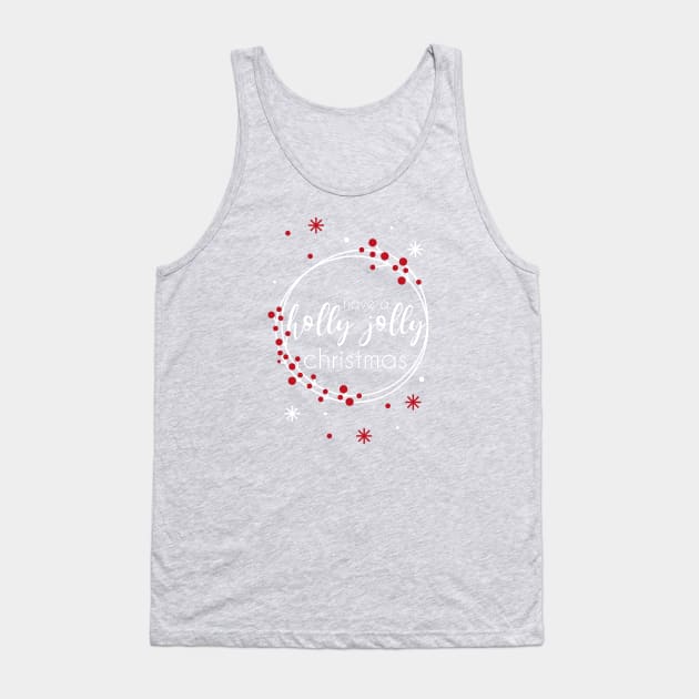 Have a Holly Jolly Christmas Tank Top by WhyMomsNeedCoffee